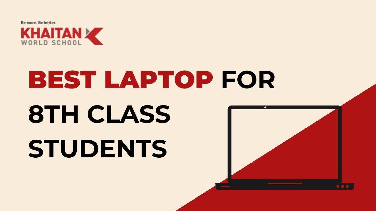 Best Laptop for 8th Class Students